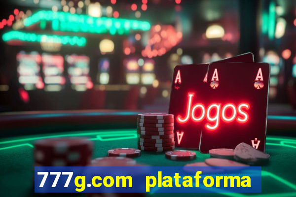 777g.com plataforma de jogos